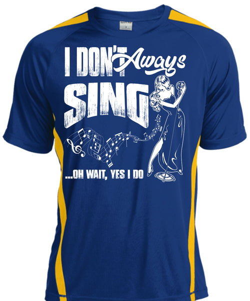 I Don't Always Sing T Shirt, Being A Musician T Shirt, Cool Shirt