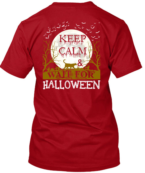 Keep Calm And Wait For Halloween T Shirt, Wait For Halloween T Shirt