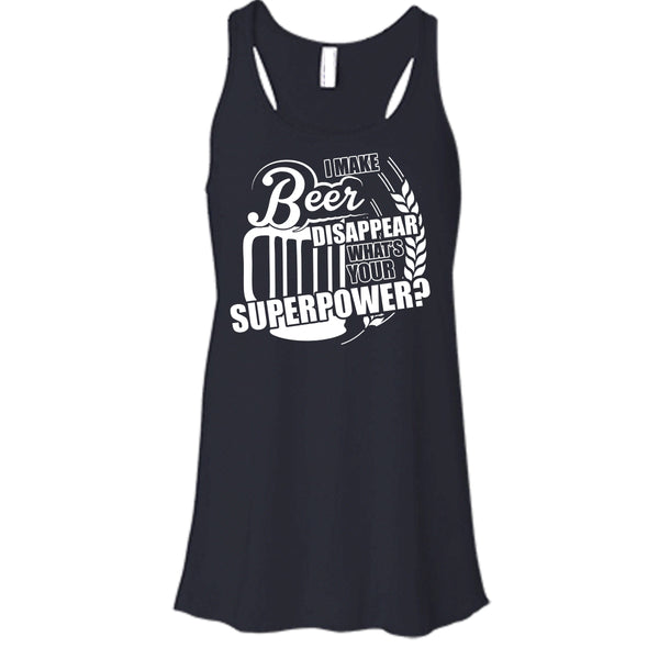 I Make Beer Disapear T Shirt, What's Your Supperpower Tank Top