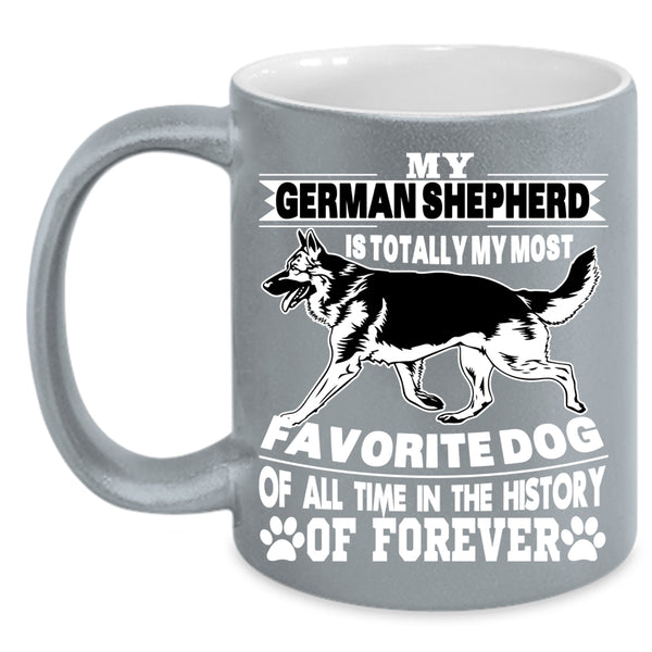 My German Shepherd Coffee Mug, My Most Favorite Dog Coffee Cup