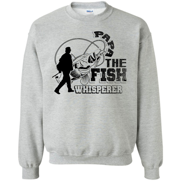 Fishing Papa T Shirt, Papa The Fish Whisperer Sweatshirt