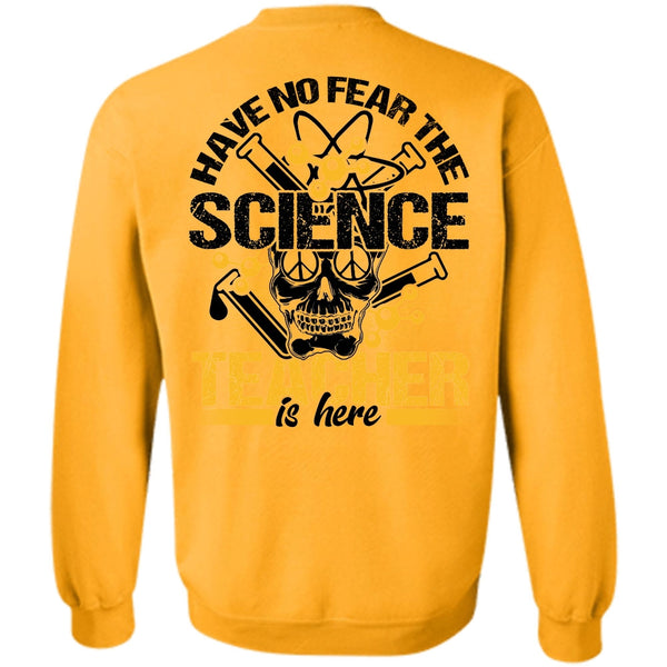 I Love Teacher T Shirt, Have No Fear The Science Teacher Is Here Sweatshirt