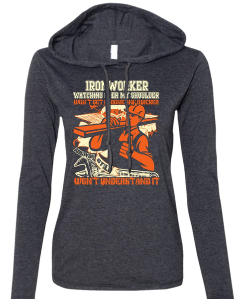 Ironworker Watching Over My Shoulder T Shirt, Being An Ironworker T Shirt (Anvil Ladies Ringspun Hooded)