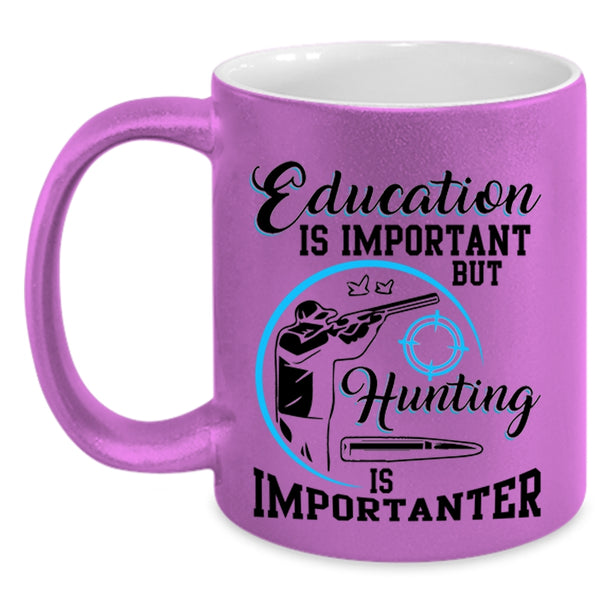 Hunting Is Importanter Coffee Mug, Education Is Important Accent Mug