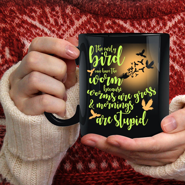 The Early Bird Can Have The Worm Coffee Mug, Funny Saying Coffee Cup