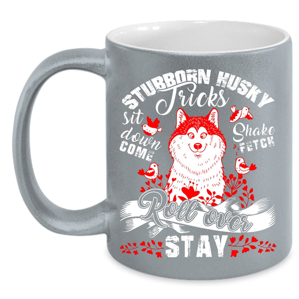 Stubborn Husky Tricks Coffee Mug, Cute Husky Coffee Cup