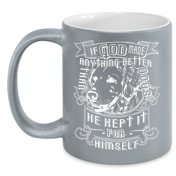 God Made Anything Better Than Dog Coffee Mug, Cute Dogs Coffee Cup