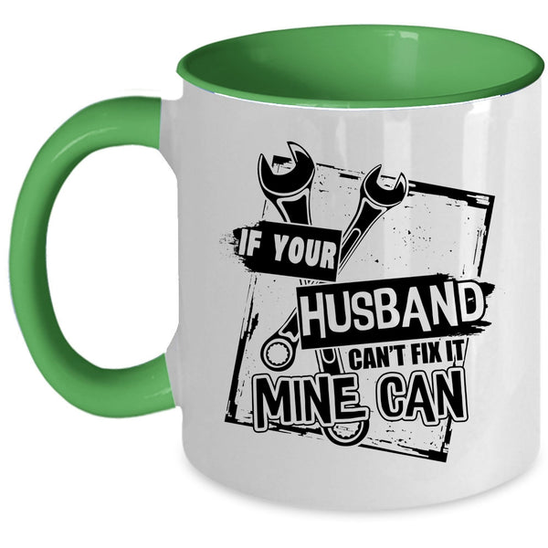 Lovely Wife Coffee Mug, If Your Husband Can't Fix It Mine Can Accent Mug