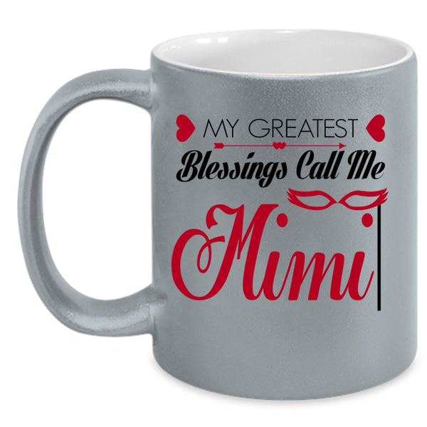 I Love My Mimi Coffee Mug, My Greatest Blessings Call Me Mimi Accent Mug