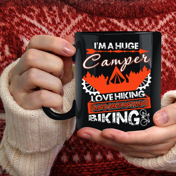 I'm A Huge Camper Love Hiking Coffee Mug, Mountain Biking Coffee Cup