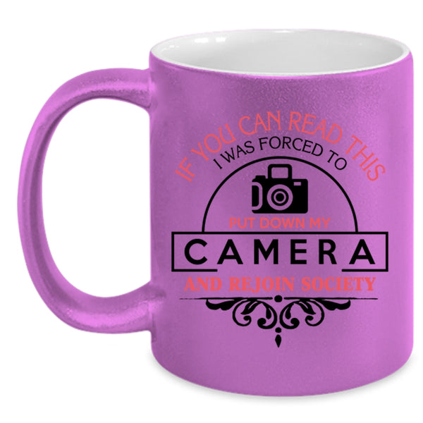 Funny Photographer Coffee Mug, I Was Forced To Put Down My Camera Accent Mug