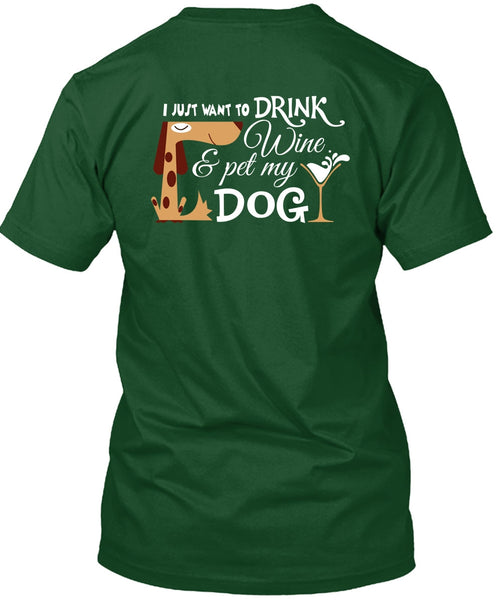 I Just Want To Drink Wine And My Dog T Shirt, I Love My Life T Shirt