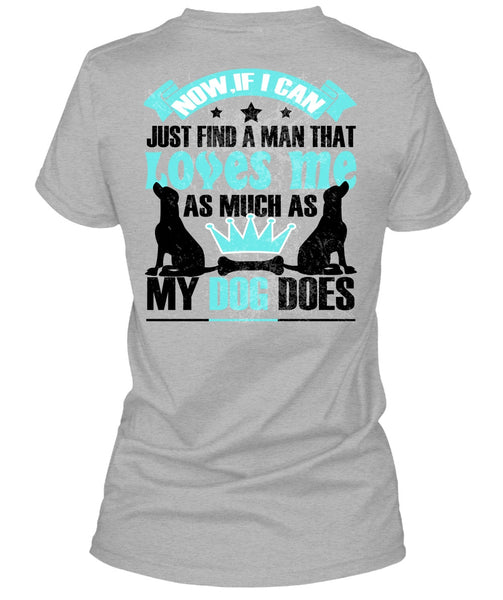 Loves Me As Much As My Dog Does T Shirt, I Love My Dog T Shirt