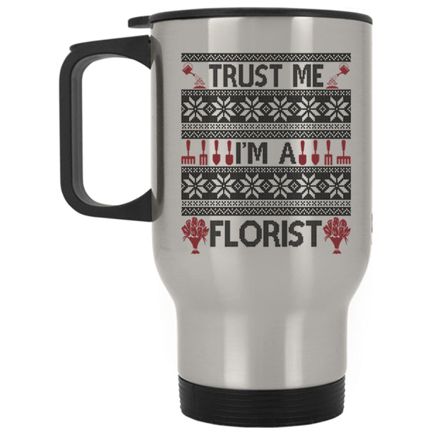 Christmas Gift For Florist Travel Mug, Trust Me I'm A Florist Mug