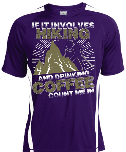 If It Involves Hiking T Shirt, Drinking Coffee Count Me In T Shirt, Cool Shirt