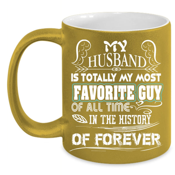 My Husband Is Totally My Most Favorite Guy Coffee Mug, Married Coffee Cup
