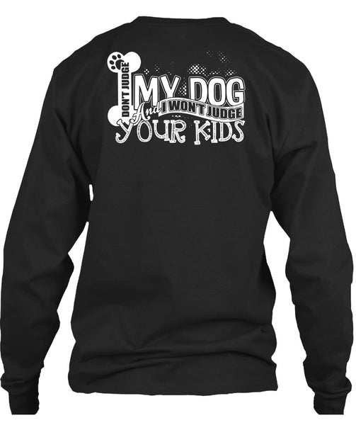 Don't Judge My Dog T Shirt, I Won't Judge Your Kids T Shirt