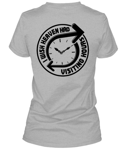 I Wish Heaven Had Visiting Hours T Shirt, I Love My Life T Shirt