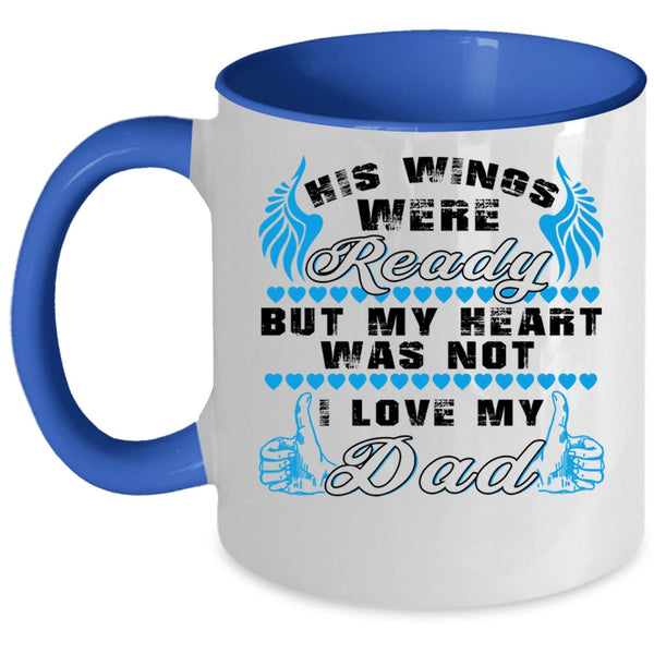I Love My Dad Coffee Mug, His Wings Were Ready Accent Mug
