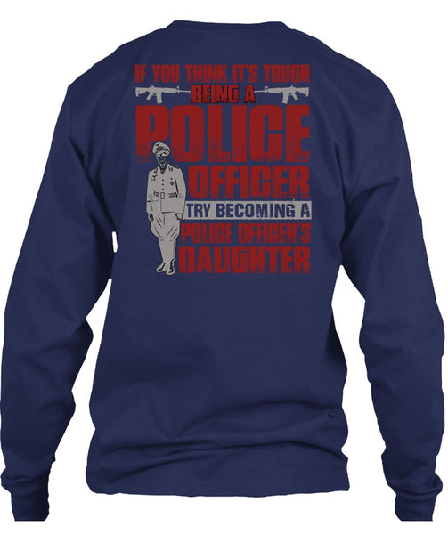 Police Officer's Daughter T Shirt, Being A Police T Shirt