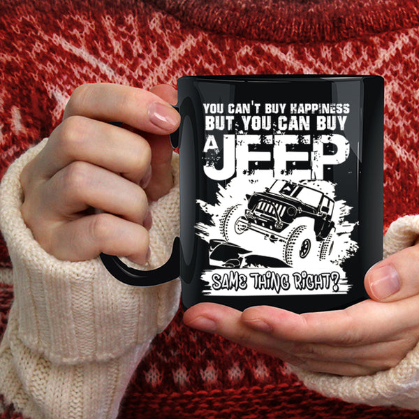 You Can't Buy Happiness Coffee Mug, You Can Buy A Jeep Coffee Cup