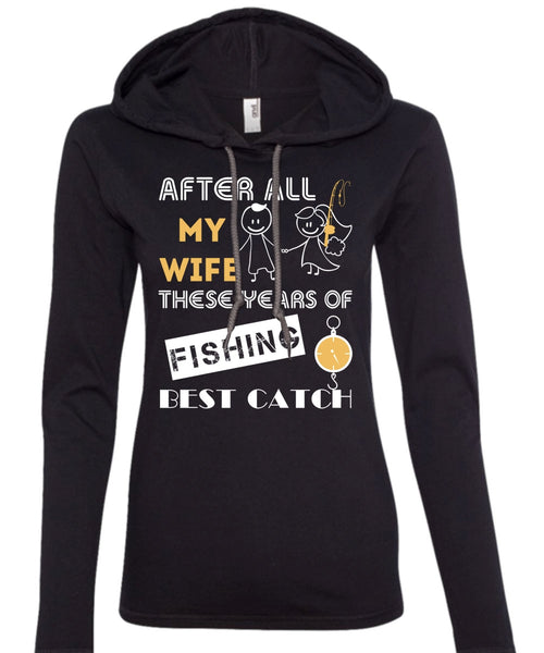 After All My Wife These Years Of Fishing Best Catch T Shirt, Sport T Shirt (Anvil Ladies Ringspun Hooded)
