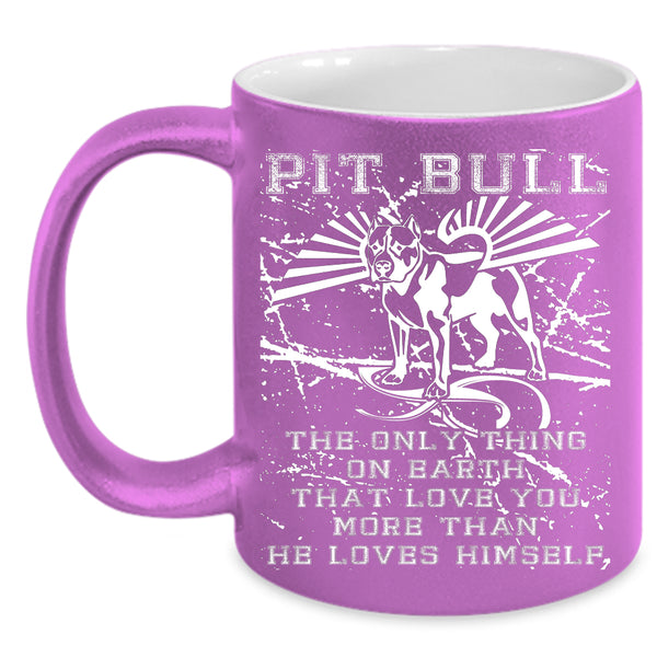 Pit Bull Coffee Mug, The Only Thing On Earth Coffee Cup
