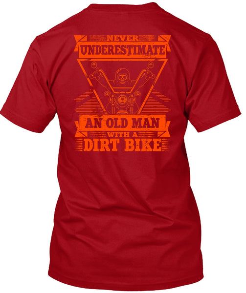 Old Man With A Dirt Bike T Shirt, Being A Biker T Shirt