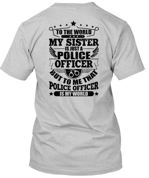 My Sister Is Just A Police Officer T Shirt, I Love Police T Shirt