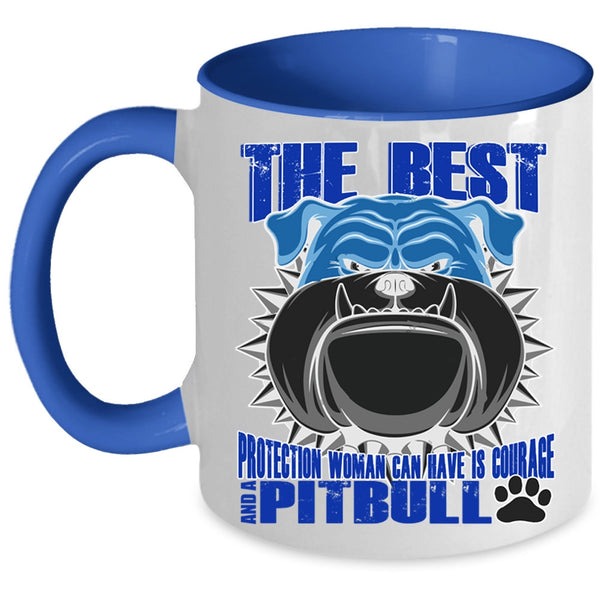 Pitbull Coffee Mug, The Best Protection Woman Can Have Is Courage Accent Mug
