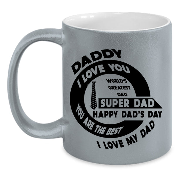 You Are The Best I Love My Dad Coffee Mug, Daddy I Love You Accent Mug