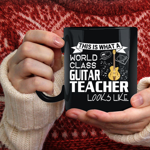 What A World Class Guitar Teacher Looks Like Coffee Mug, Funny Coffee Cup