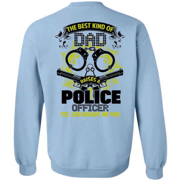 I Love Police T Shirt, The Best Kind Of Dad Raises A Police Officer Sweatshirt