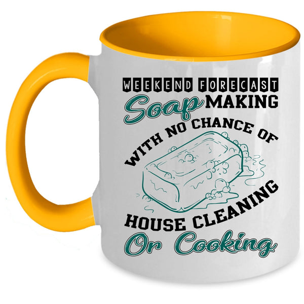 House Cleaning Or Cooking Coffee Mug, Weekend Forecast Soap Making Accent Mug