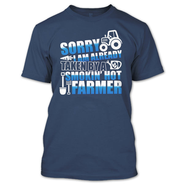 Sorry I'm Already Taken T Shirt, Smokin' Hot Farmer T Shirt