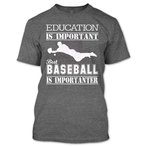 Education Is Important T Shirt, Baseball Is Importanter T Shirt