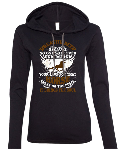 Horse Smell Or The Peace T Shirt, It Brings The Soul T Shirt (Anvil Ladies Ringspun Hooded)