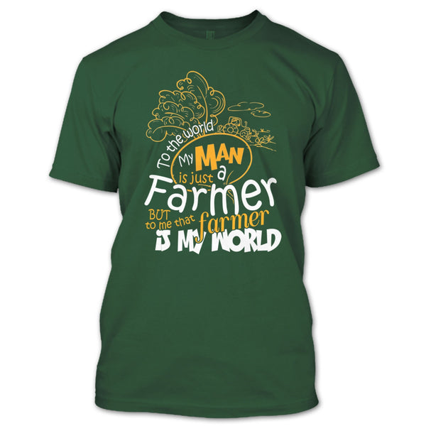 My Man Just A Farmer T Shirt, That Farmer Is My world T Shirt