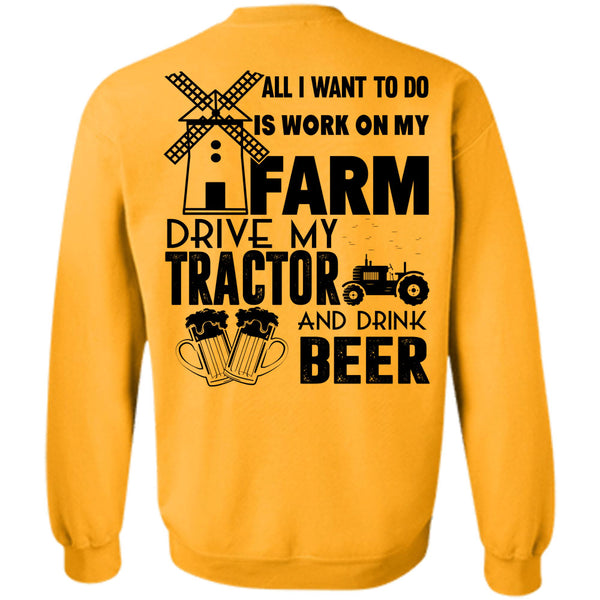 Being A Farmer T Shirt, All I Want To Do Is Work On My Farm Sweatshirt