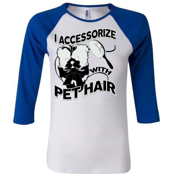 I Accessorize With Pet Hair T Shirt, I Love Pet T Shirt, Awesome T-Shirts