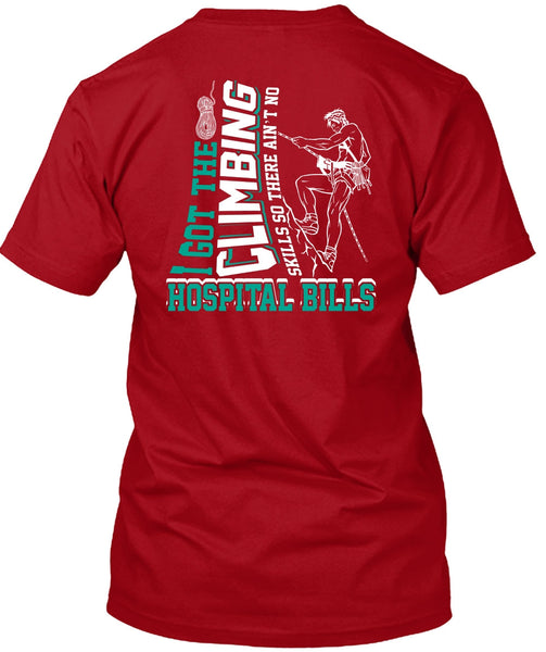 I Got The Climbing T Shirt, Hospital Bills T Shirt