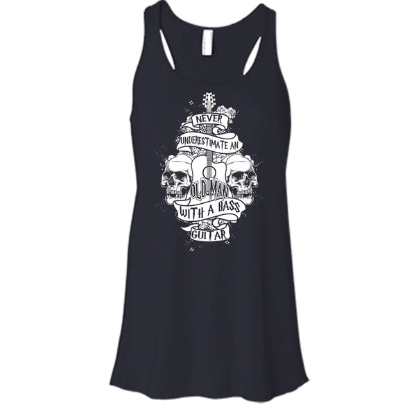 Never Underestimate T Shirt, An Old Man With A Bass Guitar Tank Top