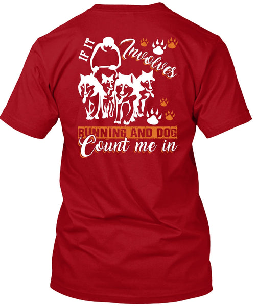 If It Involves Running T Shirt, Dog Count Me In T Shirt