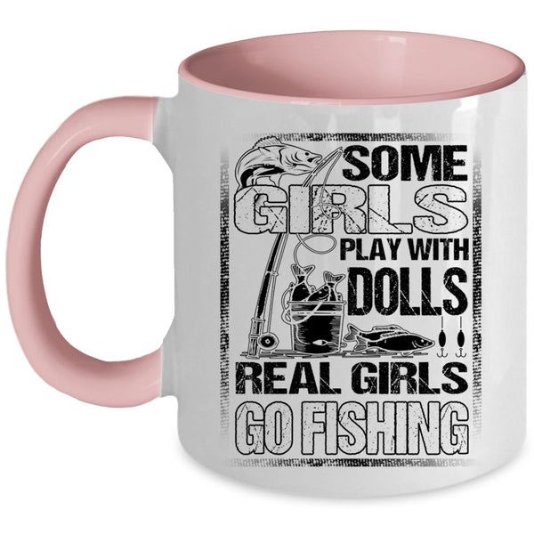 Real Girls Go Fishing Coffee Mug, Some Girls Play With Dools Accent Mug