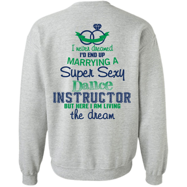 Being A Instructor T Shirt, I'd End Up Marrying A Dance Instructor Sweatshirt
