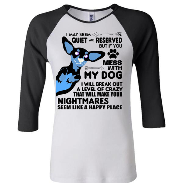 You Mess With My Dog T Shirt, I Will Break Out A Level Of Crazy T Shirt, Favorite T Shirt