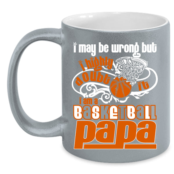 I Am A Basketball Papa Coffee Mug, Cool Gift For My Daddy Coffee Cup