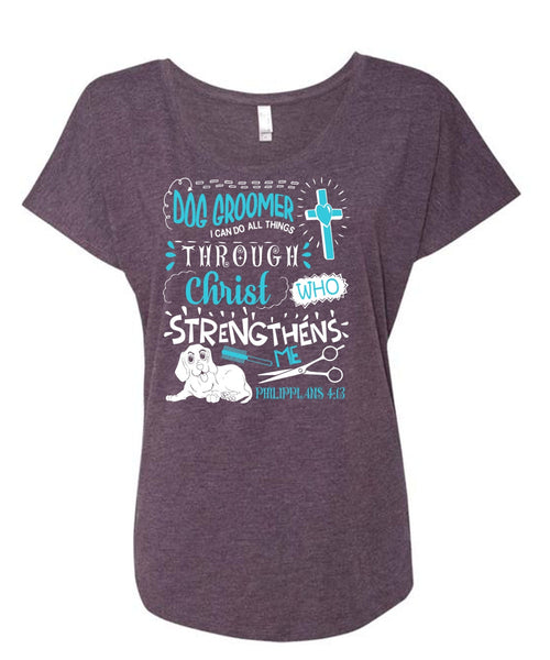 Dog Groomer T Shirt, Christ Strengthens Me T Shirt, Cool Shirt (Ladies' Triblend Dolman Sleeve)