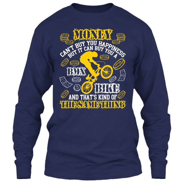 Money Can't Buy Happiness T Shirt, It Can Buy You A BMX Bike T Shirt