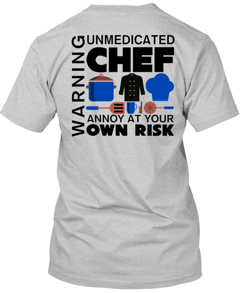 Unmedicated Chef Annoy At Your Own Risk T Shirt, My Job T Shirt